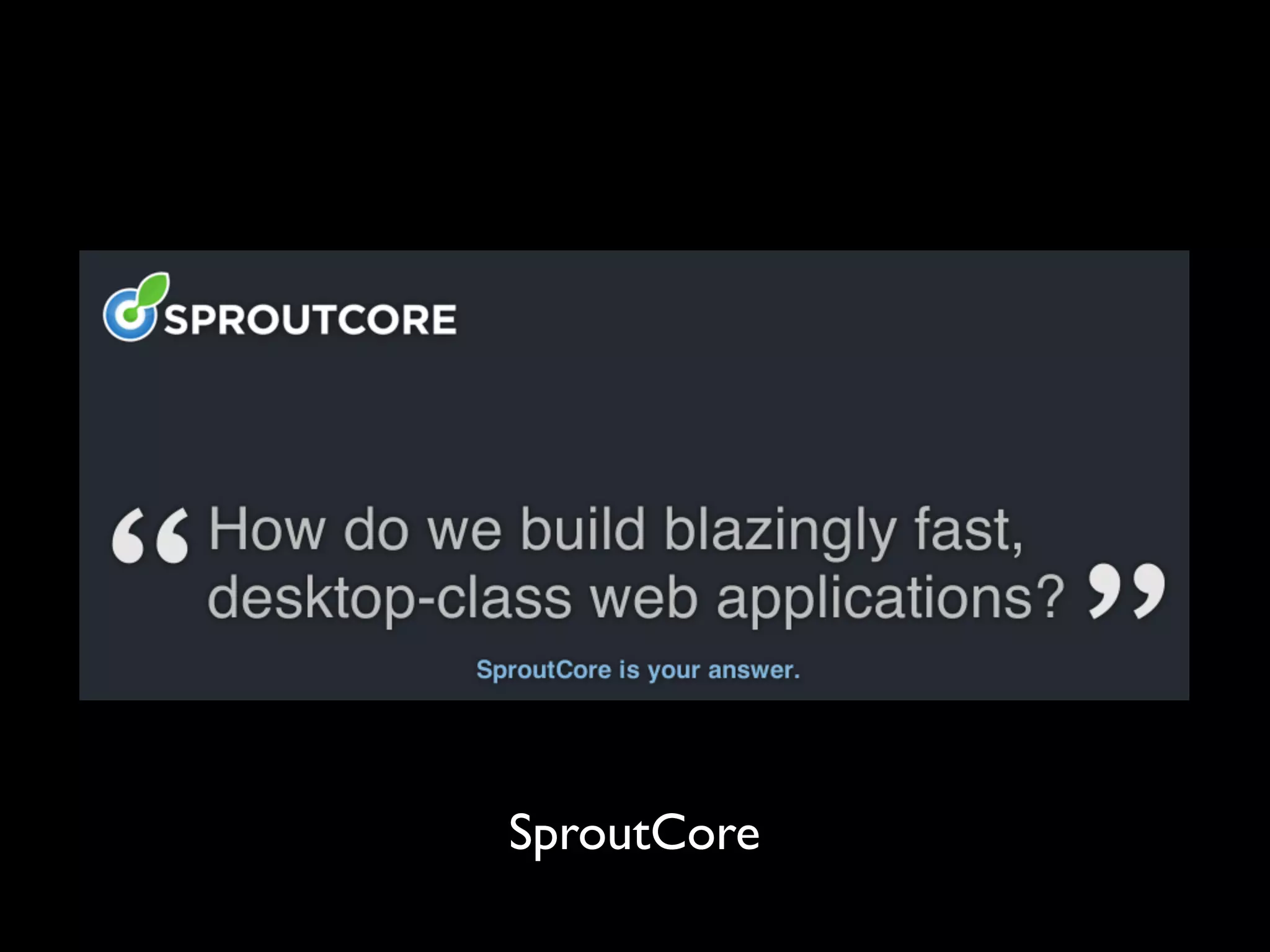 SproutCore
 