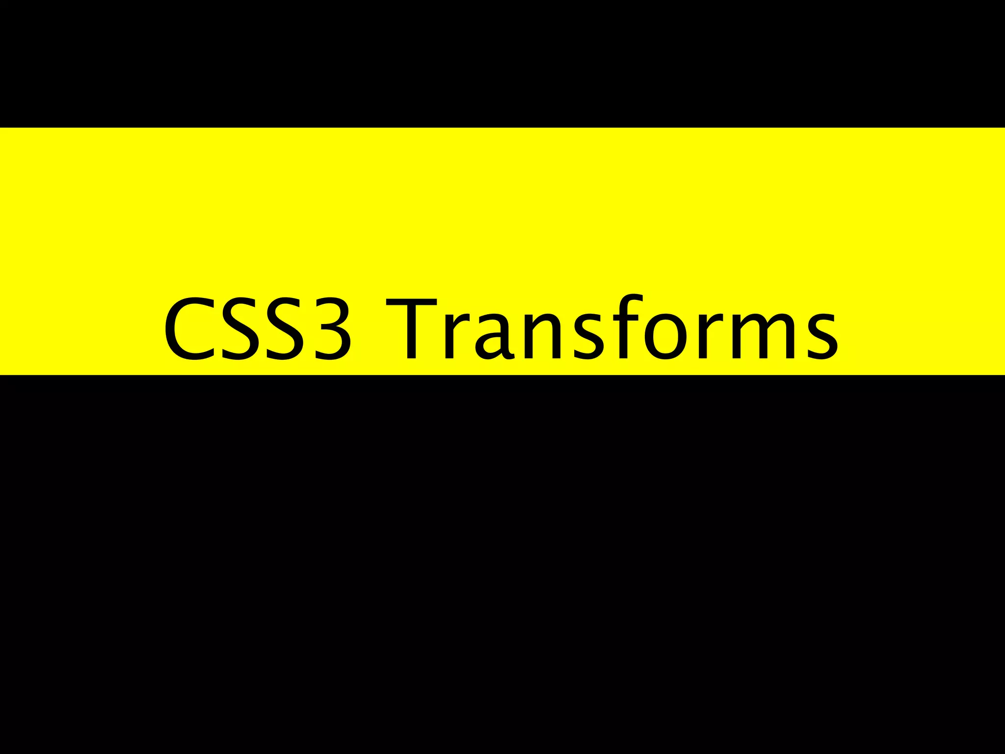 CSS3 Transforms
 