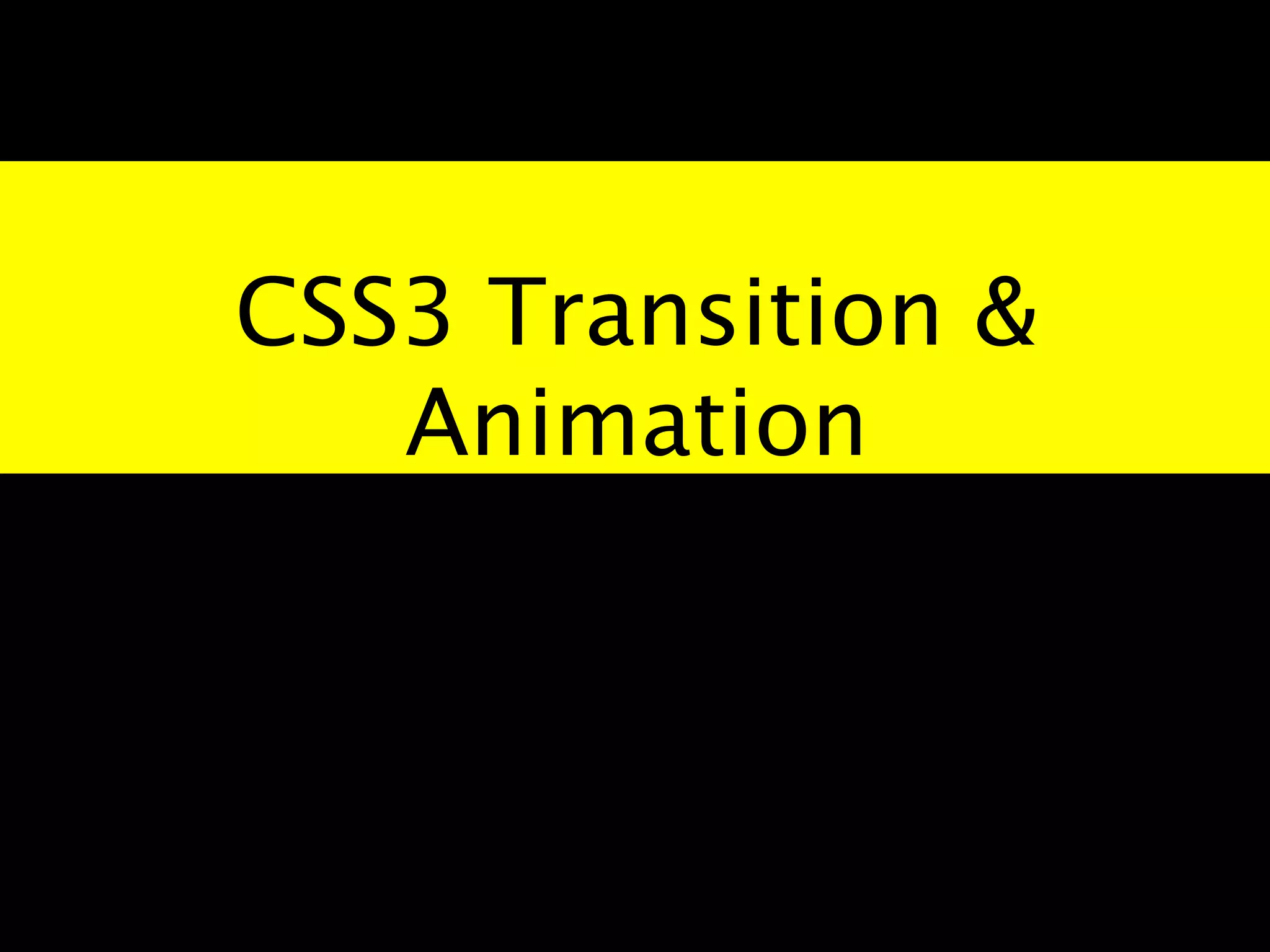 CSS3 Transition &
   Animation
 