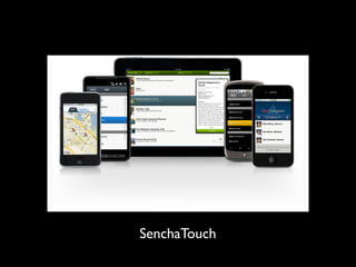 SenchaTouch
 