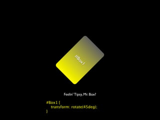 #B
                  ox
                     1

         Feelin’ Tipsy, Mr. Box?

#Box1 {
  transform: rotate(45deg);
}
 