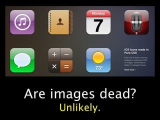 Are images dead?
     Unlikely.
 