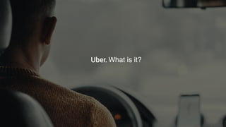 Uber. What is it?
 