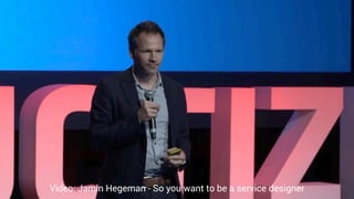 Video: Jamin Hegeman - So you want to be a service designer
 