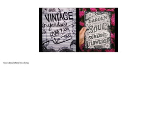 now i draw letters for a living
 