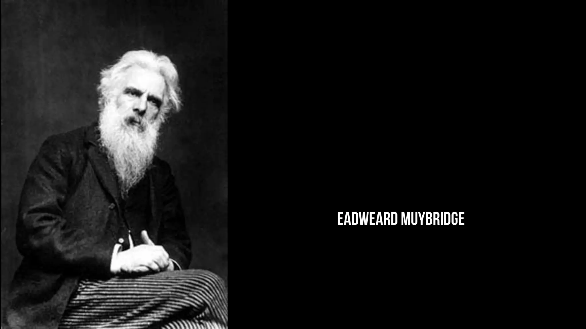 eadweard muybridge
 