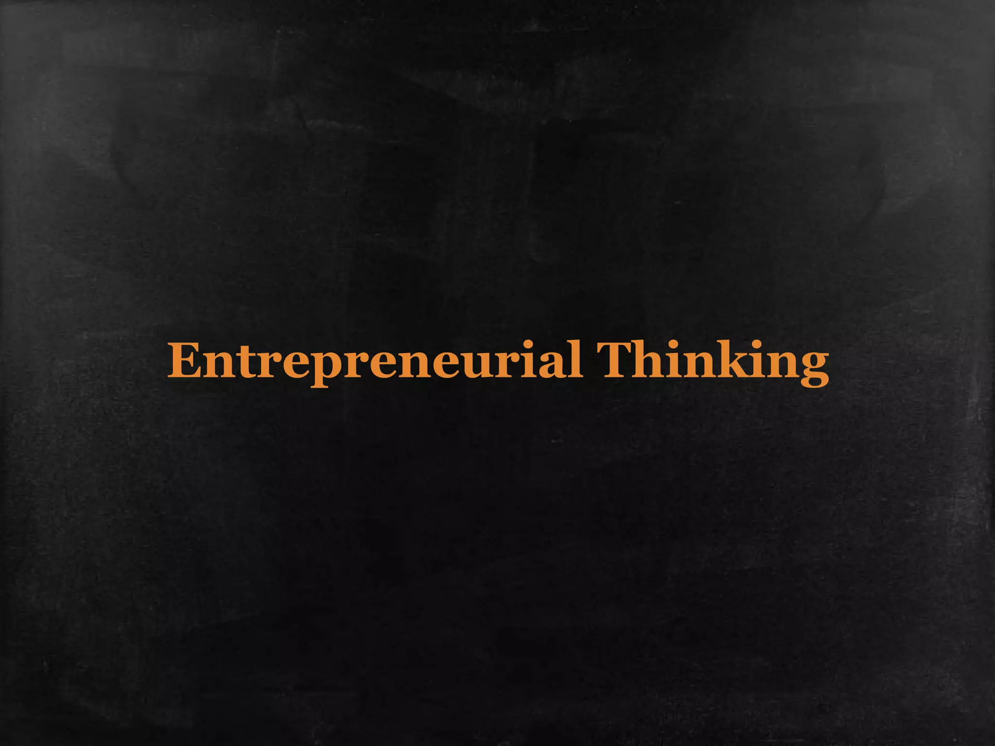 Entrepreneurial Thinking
 