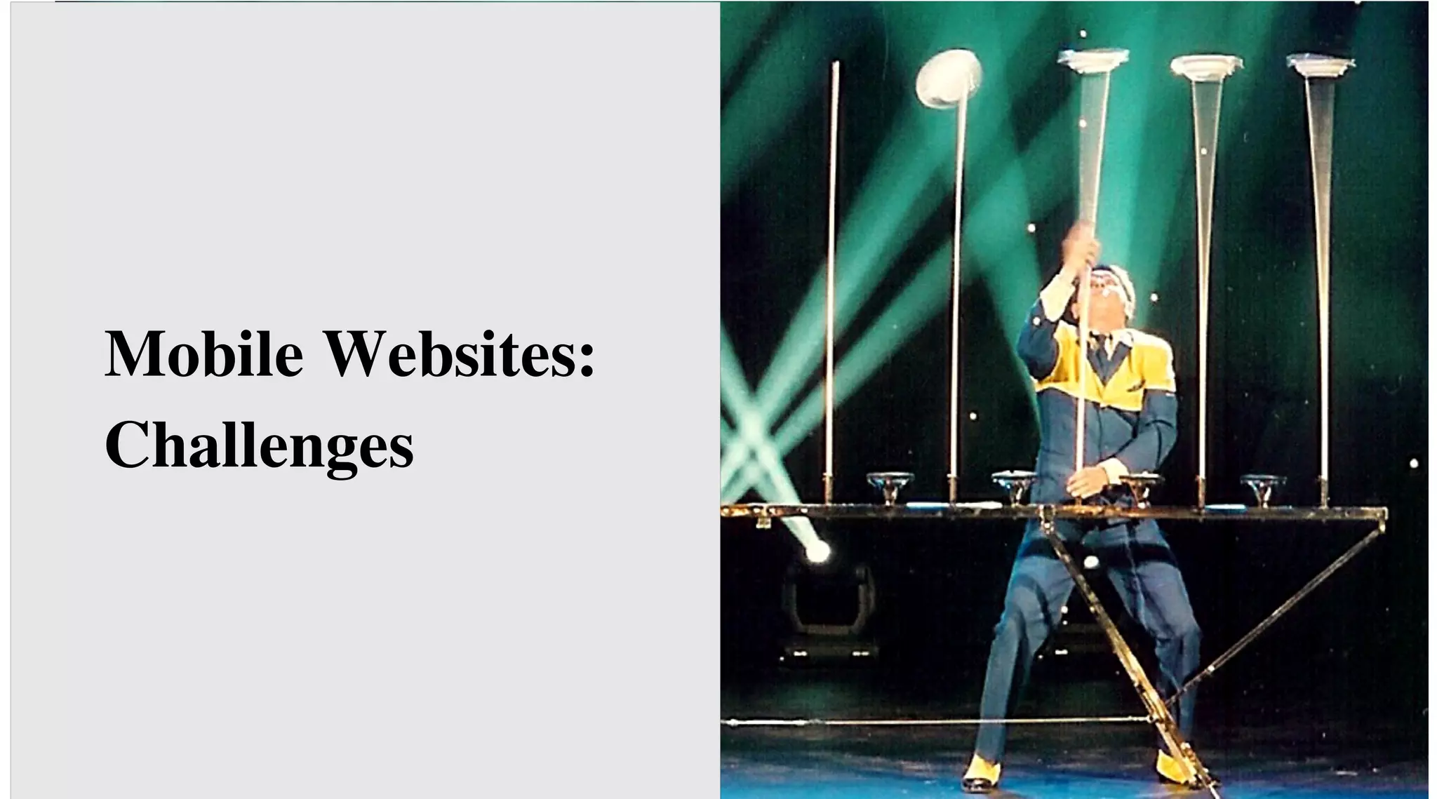 Mobile Websites:
Challenges

 