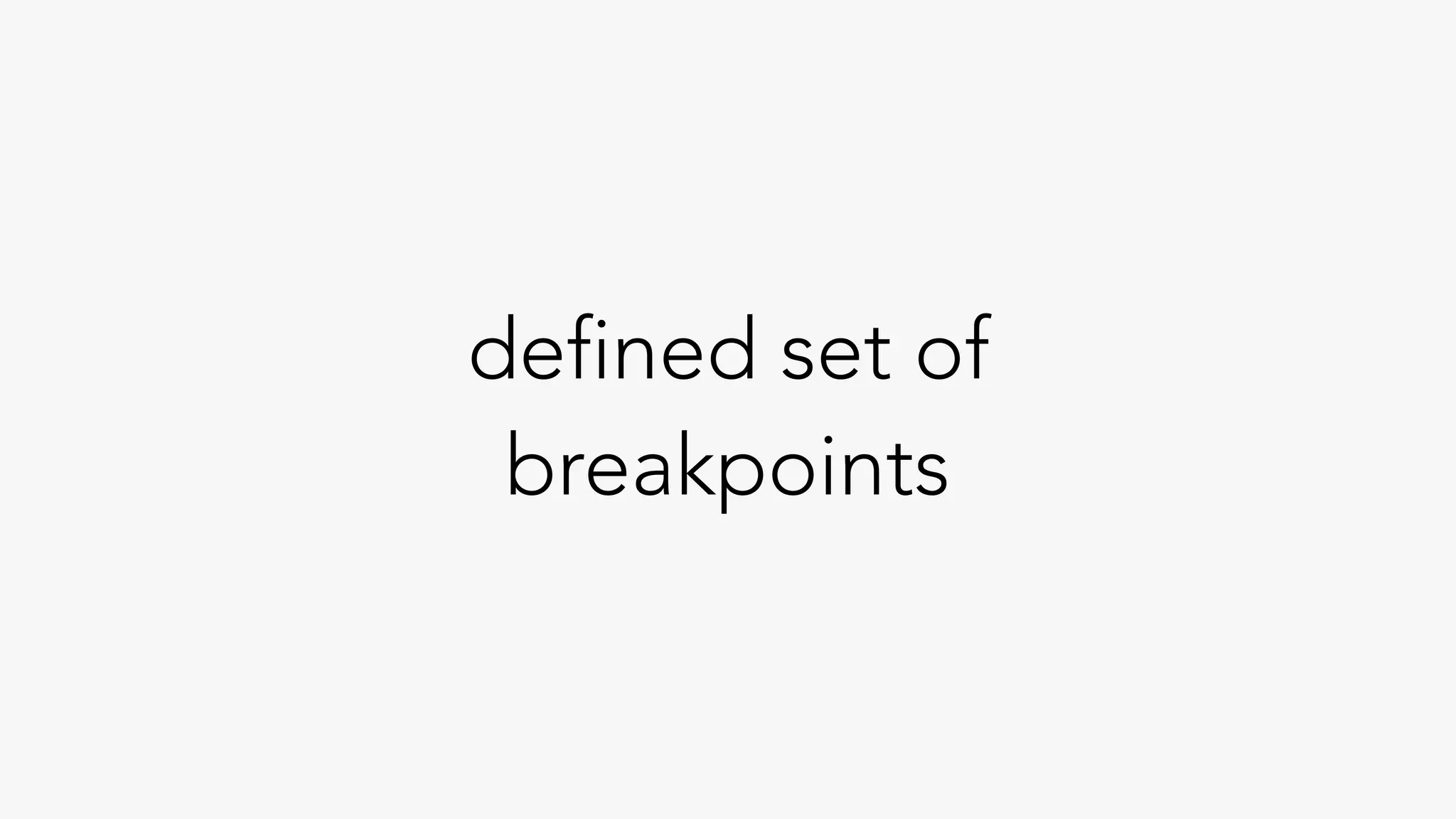 defined set of
breakpoints
 