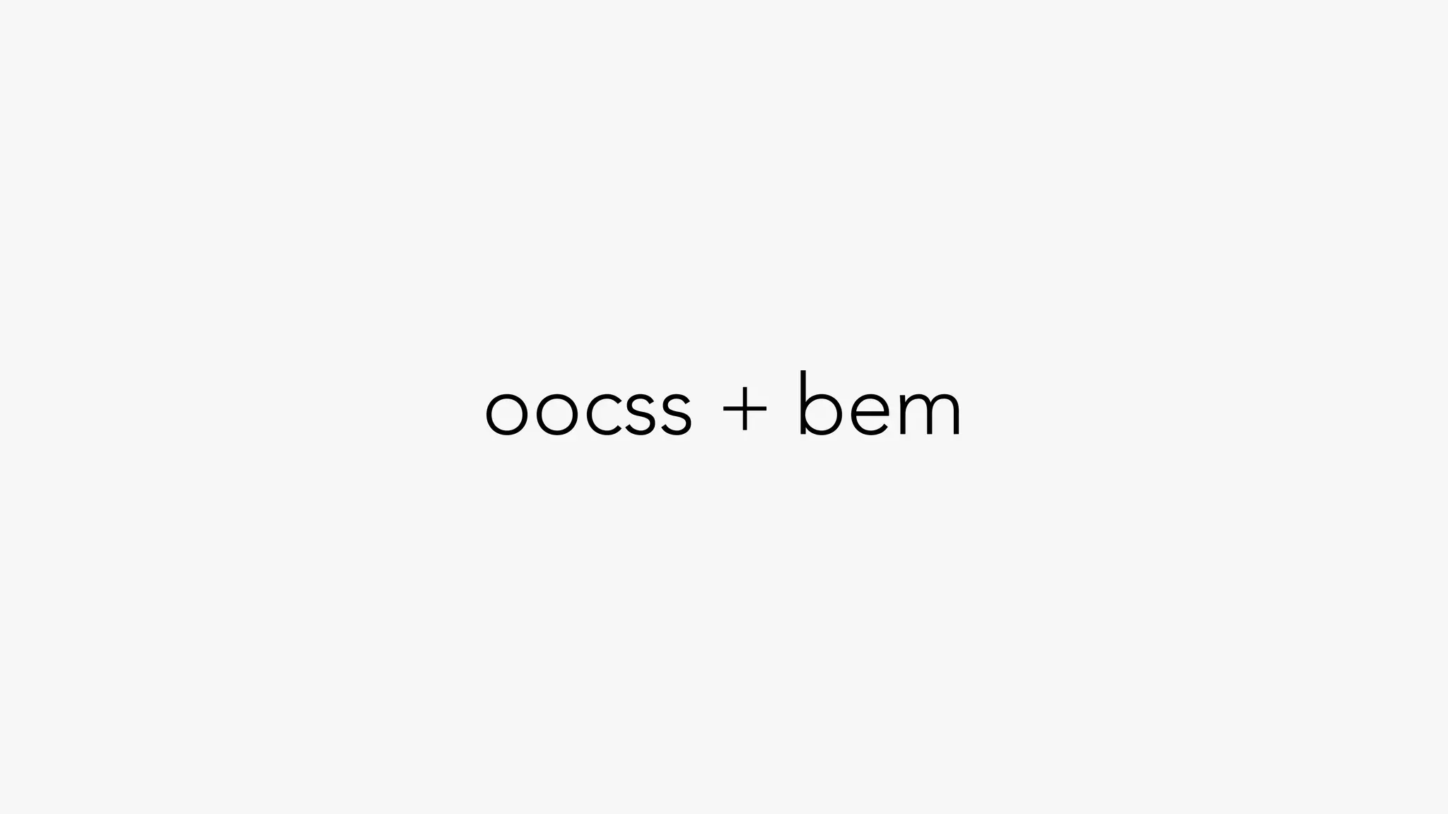 oocss + bem
 