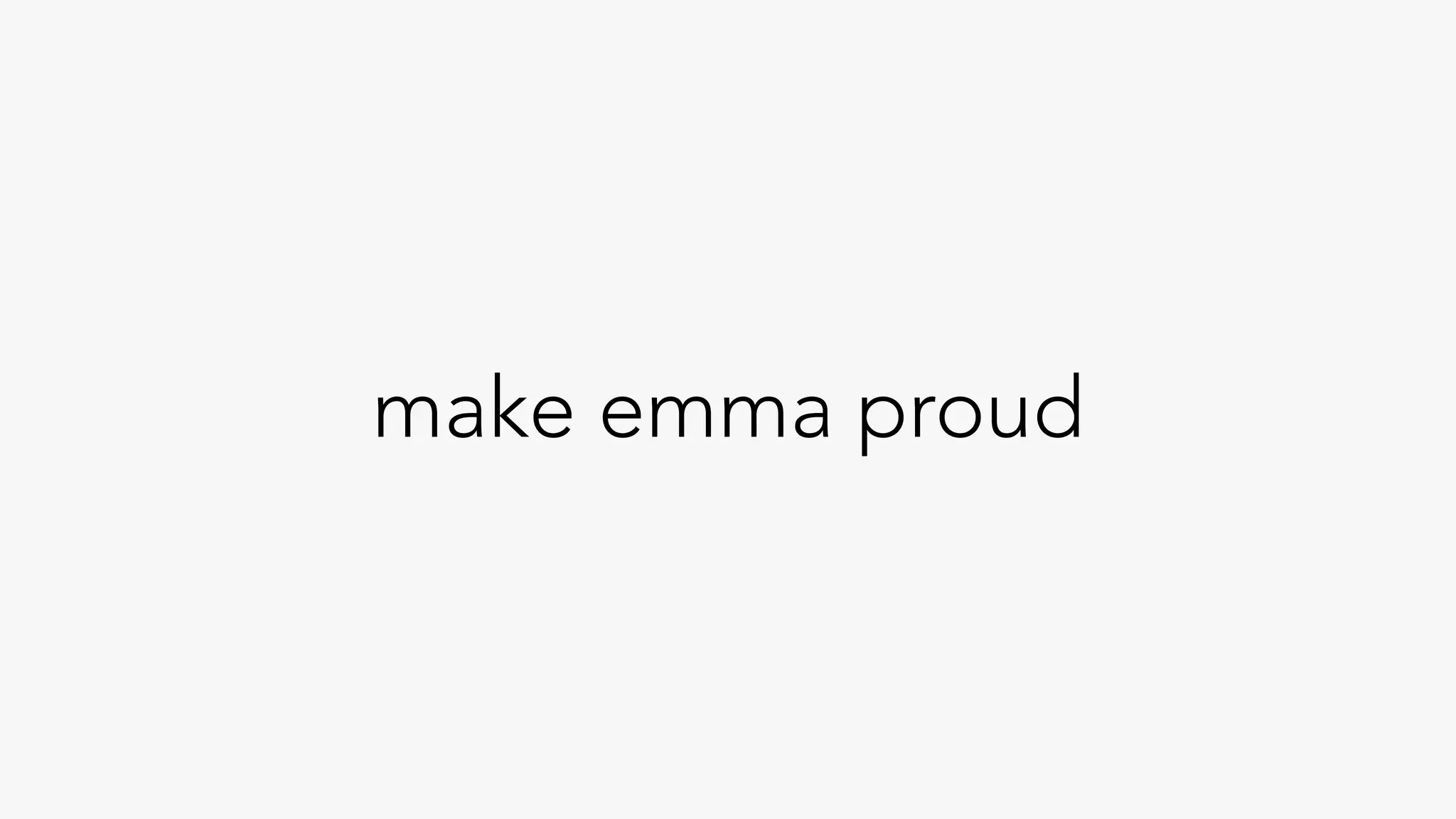 make emma proud
 