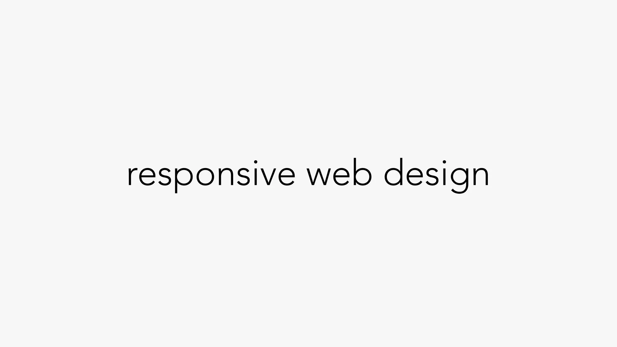 responsive web design
 