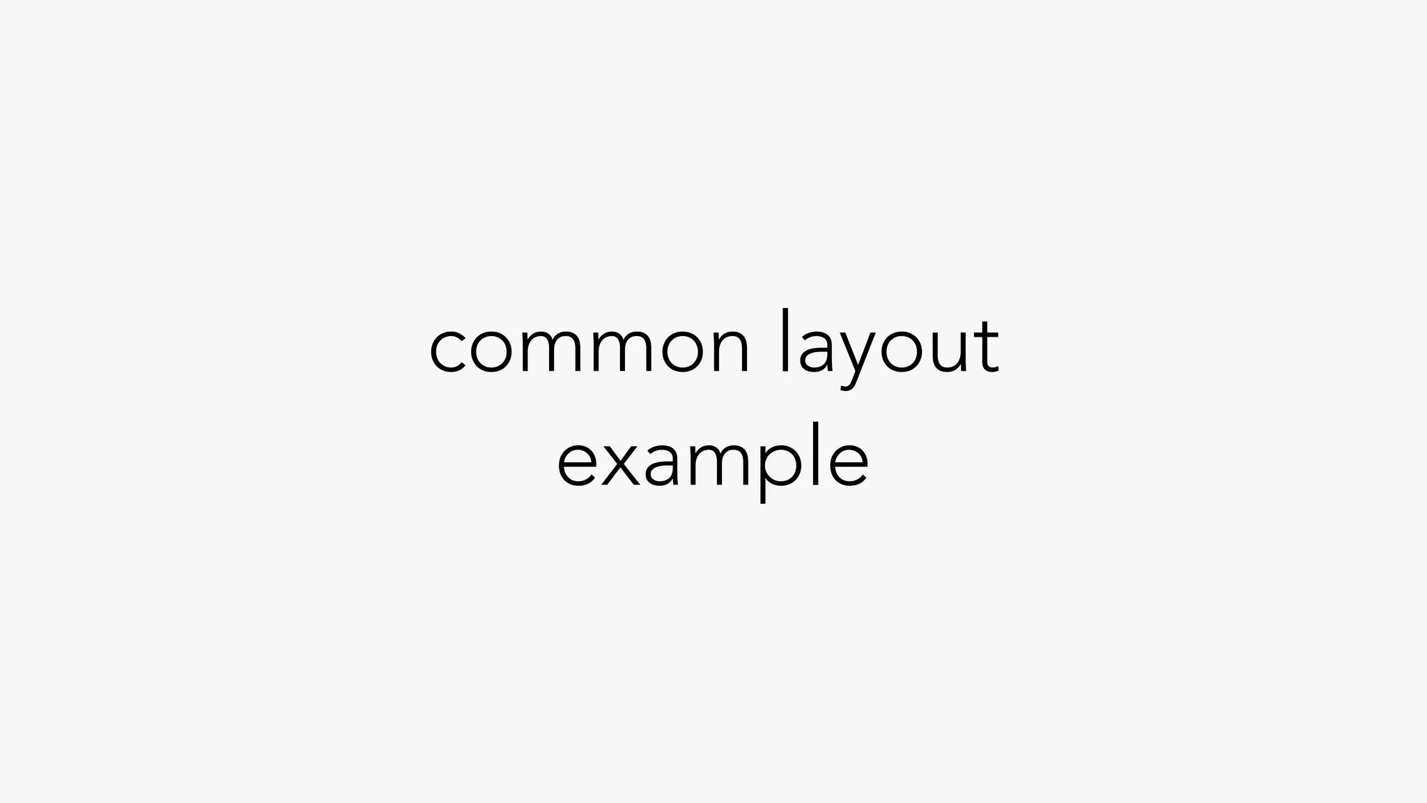 common layout
example
 