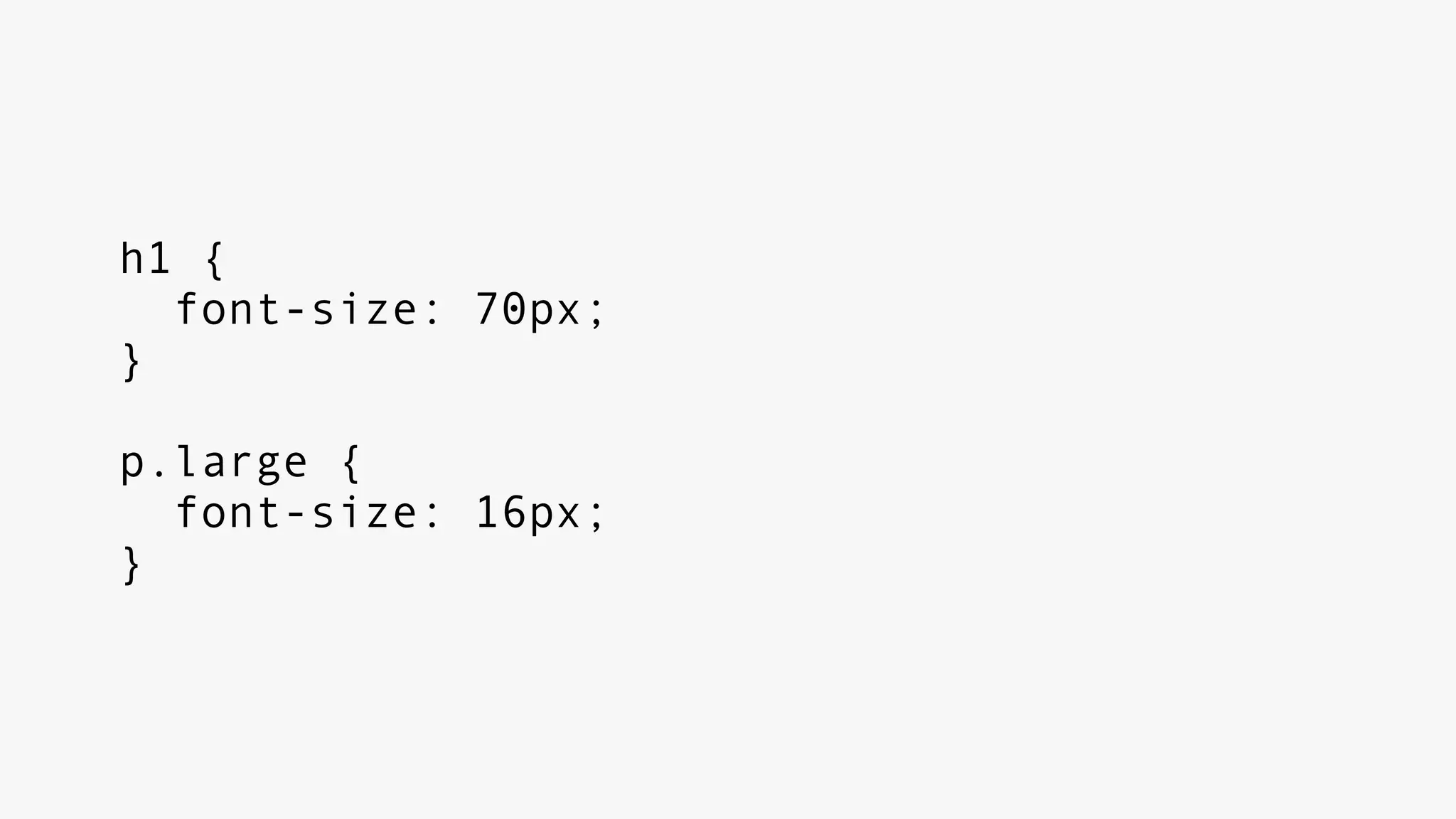 h1 {
font-size: 70px;
}
p.large {
font-size: 16px;
}
 