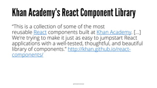 @RAMISAYAR
• React makes it easy to build reuseable and composable components (a.k.a. Views).
• React discourages bidirectional communication for the above to be true.
• This conflicts with MVC where Controller-View communication is bidirectional.
 