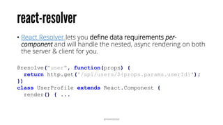 • Views are the React Components.
• React Components are composable and are typically nested in a tree
hierarchy.
• A special “App View” behaves like a controller-view and provides glue
code to propagate states down the chain.
• Events cause Views to request the State from a Store to setState() so
that render() will be executed.
• Actions describe a change and include a payload of data.
@RAMISAYAR
 