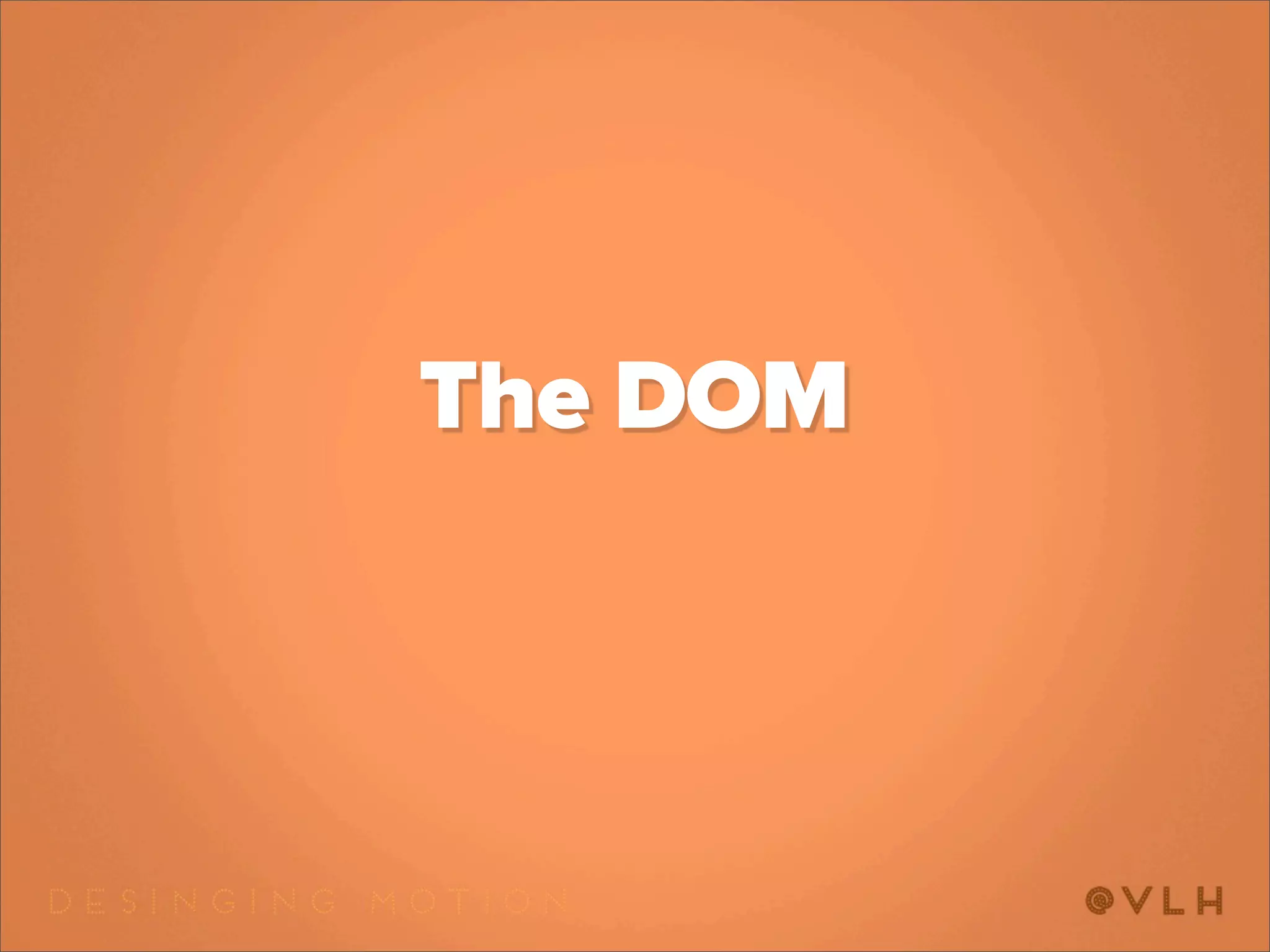 The DOM
 