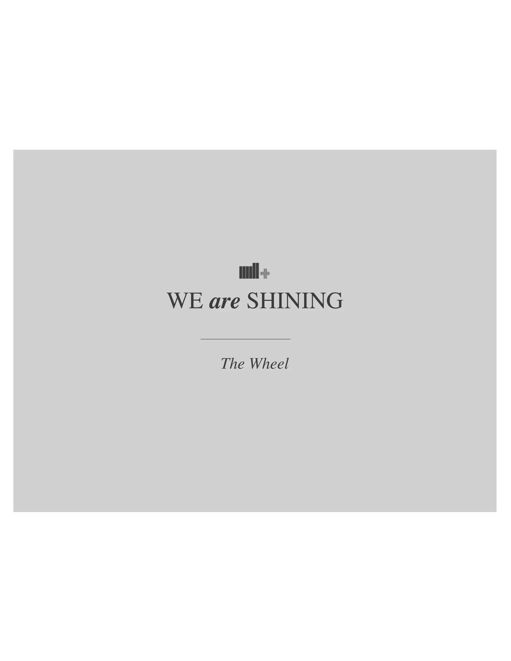 WE are SHINING
The Wheel