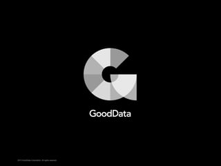 2013 GoodData Corporation. All rights reserved.

 