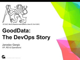 GoodData: The DevOps Story @ FIT CVUT October 16 2013