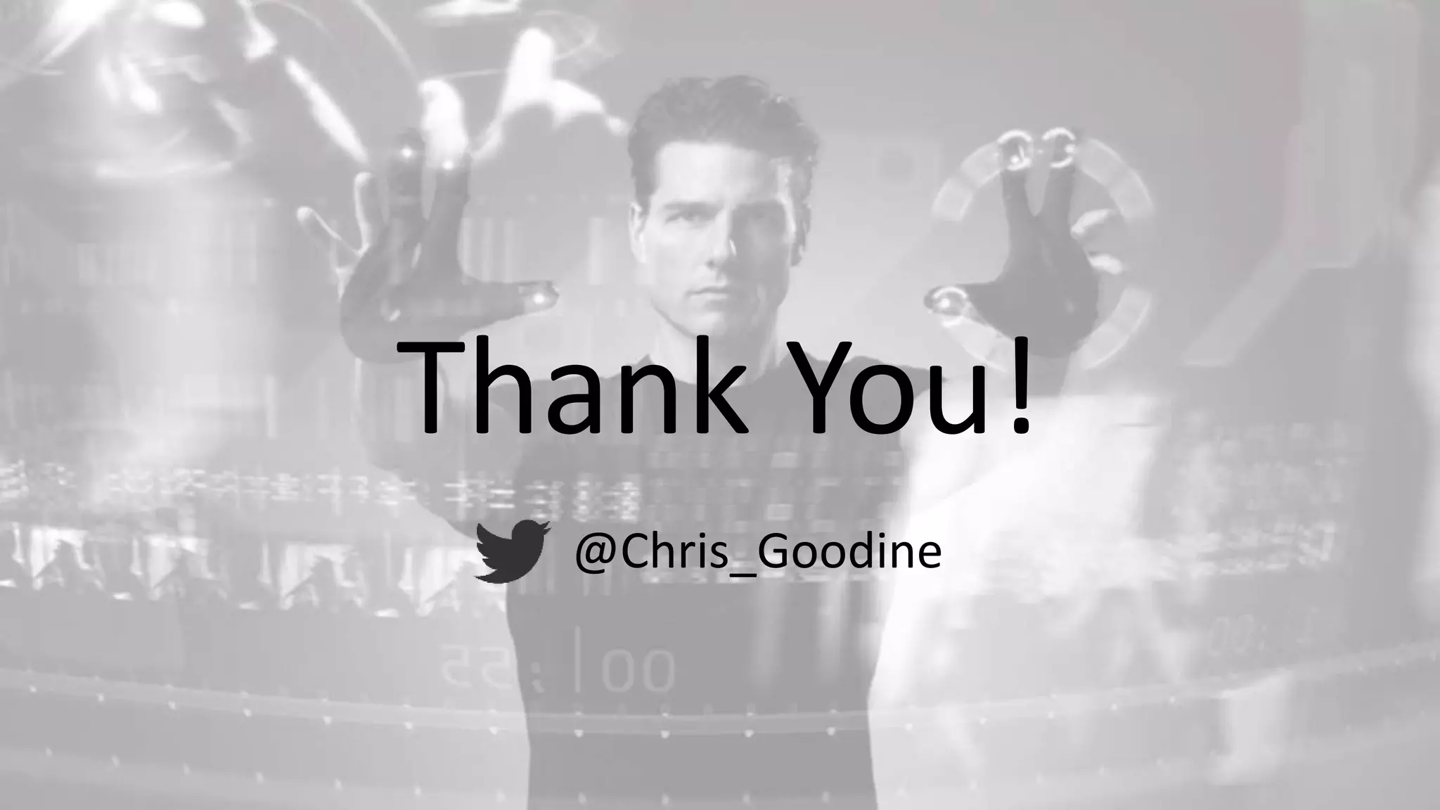 Thank You!
@Chris_Goodine
 