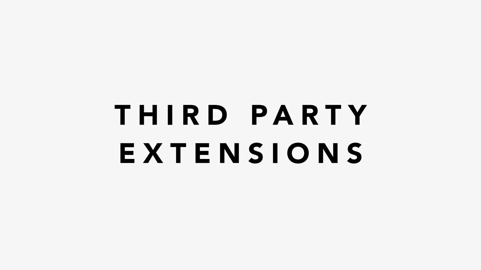 T H I R D P A R T Y
E X T E N S I O N S
 