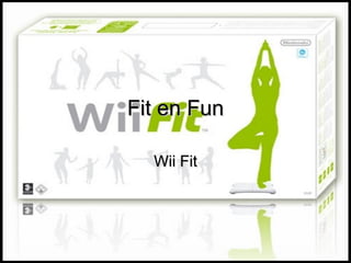 Fit en Fun Wii Fit 