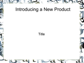 Introducing a New Product Title 