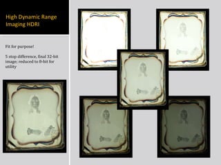 Fit for purpose! 5 stop difference, final 32-bit image; reduced to 8-bit for utility 