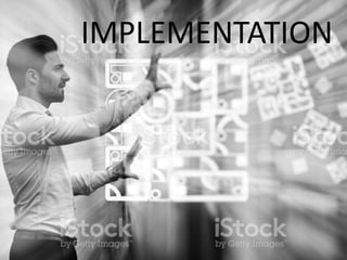 IMPLEMENTATION
 
