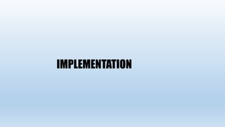 IMPLEMENTATION
 