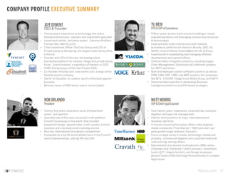 fitmoo.com 10
COMPANY PROFILE EXECUTIVE SUMMARY
JEFF DYMENT
ROB ORLANDO
President
TIJ BEDI
CTO & SVP of Ecommerce
MATT MORRIS
SVP & Chief Legal Counsel
• Twenty years' experience as technology and active
lifestyle entrepreneur, operator and investment specialist
• Investment banker, derivative expert - Salomon Brothers,
Furman Selz, Merrill Lynch.
• Chief Investment Officer The Drax Group and CEO of
Private Equity at Genspring, the largest multi-family office
in the US.
• Founder and CEO of Vencast, the leading online
distribution platform for venture, hedge and private equity
funds. Sold to Instinet, a subsidiary of Reuters in 2001.
• HSBC Entrepreneur of the Year Finalist 2001.
• Co-founder of bump.com, now events.com, a large active
lifestyle events company.
• Owner of Cloudveil, an outdoor sports enthusiast apparel
business.
• Minority owner of EMS before sale to Versa Capital.
• Fifteen years' proven track record in building in-house
engineering teams and leveraging outsourcing resources
& technologies.
• Lead and built multi-channel and multi-national
ecommerce platforms for Nature's Bounty, GNC UK,
MetRx, Vitamin World, Holland&Barrett UK, & Kraus.
• Experienced in establishing and managing offshore
development and support offices.
• Chief architect of logistics solutions including Supply
Chain Management, Distribution & Fulfillment systems
for NBTY and Kraus .
• Built and deployed custom software solutions as well as
CRM, CMS, ERP, HRM, and MRP systems for companies
like MTV, VIACOM, Village Voice Media Group, and NBTY
• Demonstrated expertise in developing Business
Intelligence platforms and ROI-based strategies.
• Twenty-five years' experience as an entrepenneur,
owner, and operator.
• Operated one of the most successful multi-platform
CrossFit businesses in the world, that included
equipment design, apparel sales, multi-country seminar
business and a local personal coaching service. 
• Won five international Strongman competitions
• Competed as a top 60 world athlete twice in the CrossFit
world championships, placing 9th and 13th.
• Over twenty years' experience corporate law, business
litigation and legal risk management.
• Partner-level positions at major international and
domestic law firms.
• In-house counsel and business affairs roles at global
media companies (Time Warner / HBO) and start-up/
early growth stage ventures (Vencast).
• Focus on legal issues in media, technology, intellectual
property, commercial litigation and corporate finance &
restructuring, among others.
• Represented and advised multinationals (IBM), banks
(Standard and Chartered; Credit Lyonnais), investment
funds (QVT; Angelo Gordon), and foreign employee
pension funds (APB/Stitching Pensionefonds) in complex
legal issues.
 