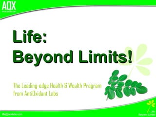 Life: Beyond Limits! The Leading-edge Health & Wealth Program  from AntiOxidant Labs  
