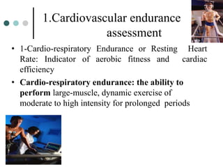 • Cardiovascular endurance is the ability of;
the heart, the blood,
the blood vessels
the respiratory system
to provide th...