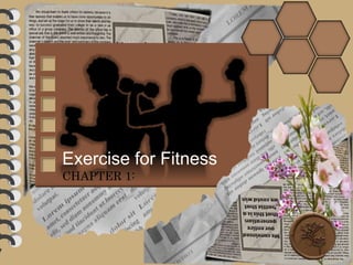 Exercise for Fitness
CHAPTER 1:
 