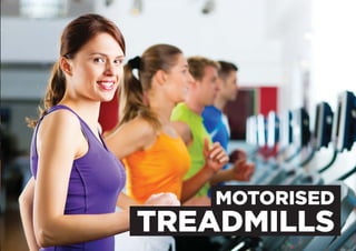 03
MOTORISED
TREADMILLS
 