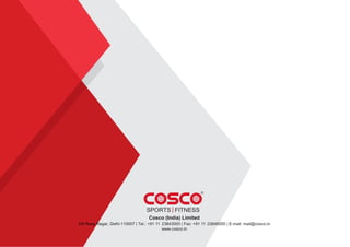 36
Cosco (India) Limited
2/8 Roop Nagar, Delhi-110007 | Tel.: +91 11 23843000 | Fax: +91 11 23846000 | E-mail: mail@cosco.in
www.cosco.in
2/8 Roop N
 