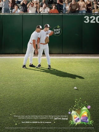 When you team up the matching scents of Gain Spring Lavender Detergent
                         and Fabric Softener, they’re impossible to resist.

                                       Text GAIN1 to 59999 for $2 in coupons.


Mes ag   nd   ta r es p ly. U S. only. Prog am ends o July 31st, 201 or while sup lies a t. Re ly STOP to quit or HE P for m e info. F r Te ms & Condit ons a d more information g to h tp://ilovegain.c m/ter s.d ? ©201 P&G
 