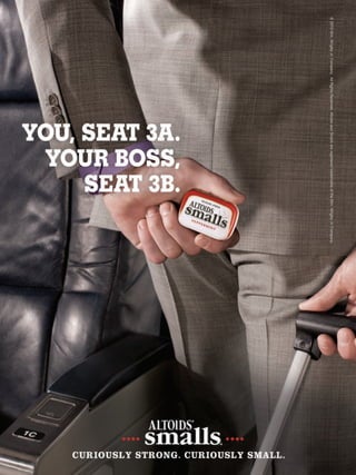 © 2010 Wm. Wrigley Jr. Company. All Rights Reserved. Altoids and Smalls are registered trademarks of the Wm. Wrigley Jr. Company.
 