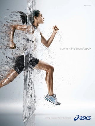 asics.com




                    sound mind sound body




running cleanses the mind and body
 