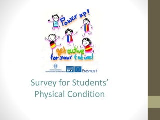 .
Survey for Students’
Physical Condition
 