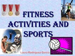 FitnessFitness
activities andactivities and
sportssports
 