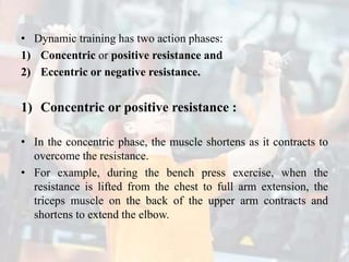 Resistance
• Resistance in strength training is the equivalent of intensity in
cardiorespiratory exercise prescription.
• ...
