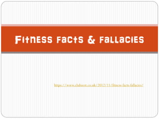 https://www.clubzest.co.uk/2012/11/fitness-facts-fallacies/
Fitness facts & fallacies
 