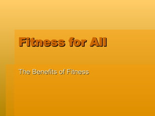 Fitness for All The Benefits of Fitness 
