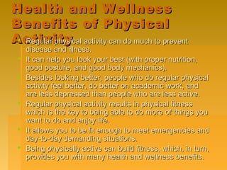 Health and WellnessHealth and Wellness
Benefits of PhysicalBenefits of Physical
ActivityActivity Regular physical activit...