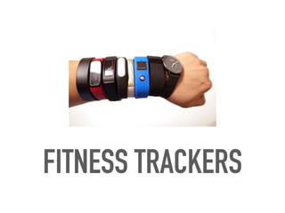 FITNESS TRACKERS
 