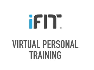 VIRTUAL PERSONAL
TRAINING
 