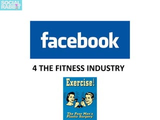 4 THE FITNESS INDUSTRY 
