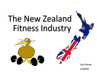 The New Zealand Fitness Industry  Sian Palmer 1226490 